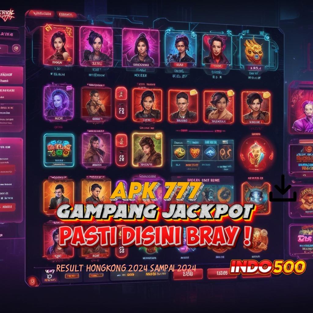 RESULT HONGKONG 2024 SAMPAI 2024 Spin Jackpot Tanpa Ribet Bonus Instan