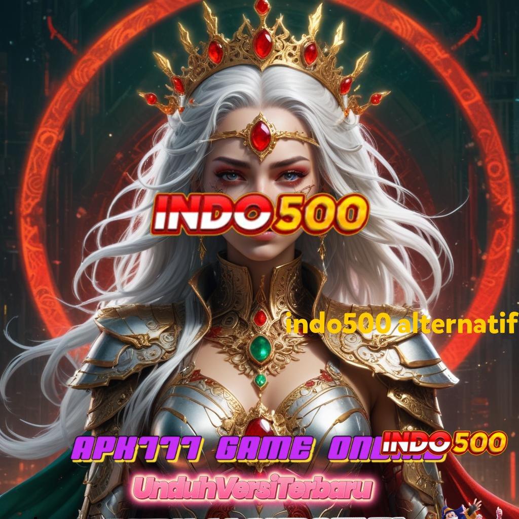 INDO500 ALTERNATIF 🧡 Layanan APK Versi Terkini Panggung