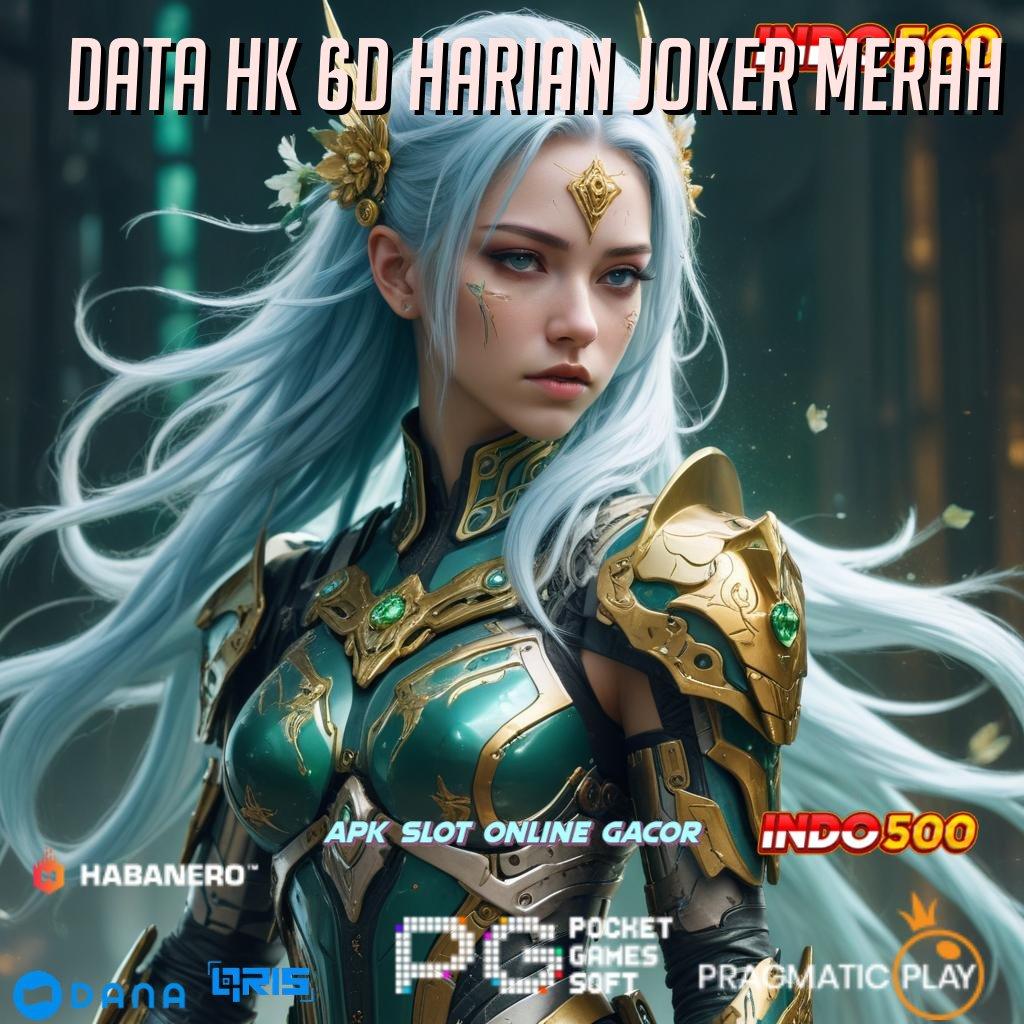 DATA HK 6D HARIAN JOKER MERAH | Maxwin Auto Terjadi APK Slot Online Dengan Cuan Riil