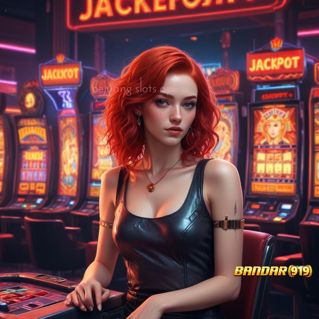 PEJUANG SLOTS APK 🧡 Menawarkan Nyaman dan Simpel Cepat Terbiasa