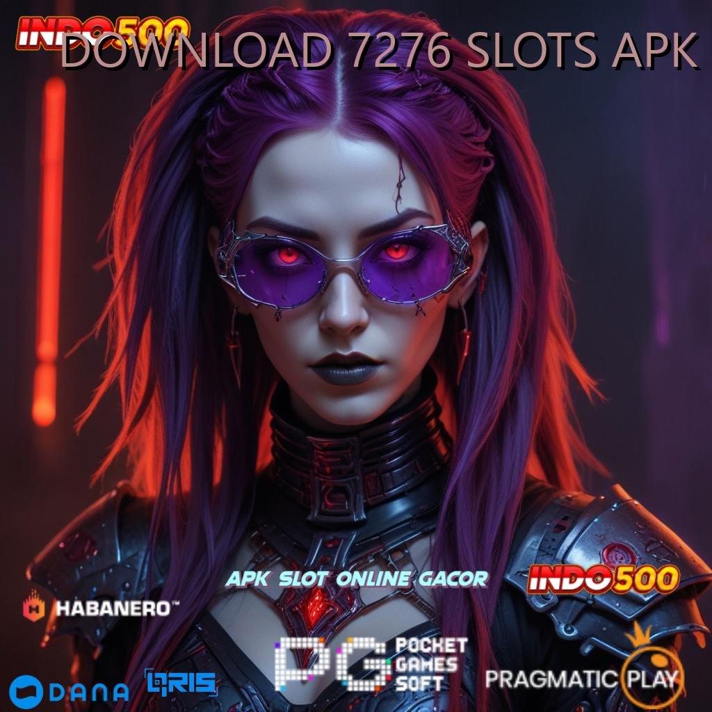 DOWNLOAD 7276 SLOTS APK 🥇 bo slot thailand tertinggi