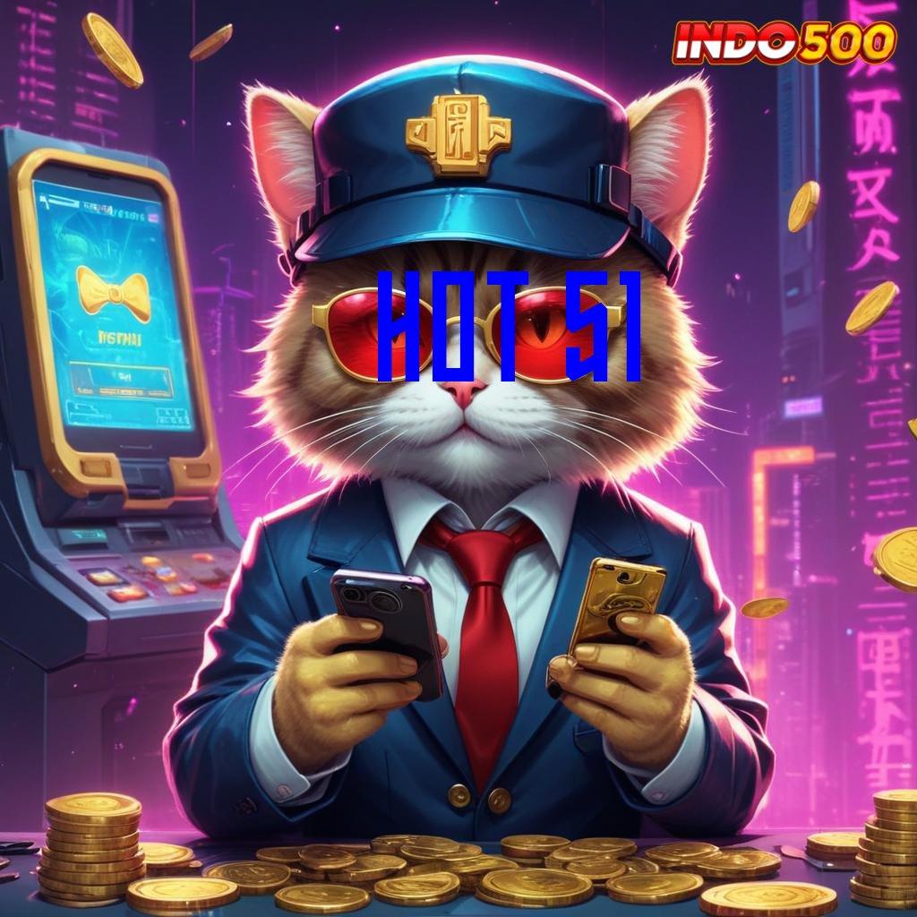 HOT 51 ⚡ Spin Jackpot Dengan Rasio Paling Optimal