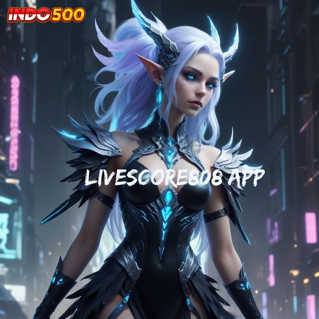 LIVESCORE808 APP ⚡ memahami cara mudah tanpa rumit sama sekali