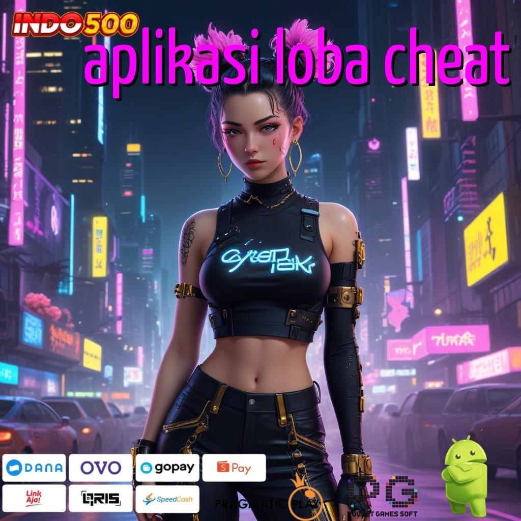 APLIKASI LOBA CHEAT RTP Tertinggi Android dan iOS Pusat