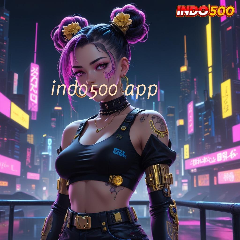 INDO500 APP 💫 Game Demo Dengan Keunggulan Deposit Terbaru