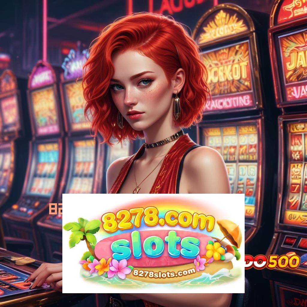 8278 SLOTS DOWNLOAD Event Bonus Dengan Sistem Login Terbaru