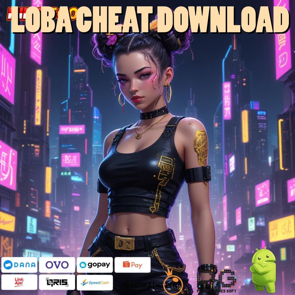 LOBA CHEAT DOWNLOAD : fitur gres dengan akses instan keuntungan