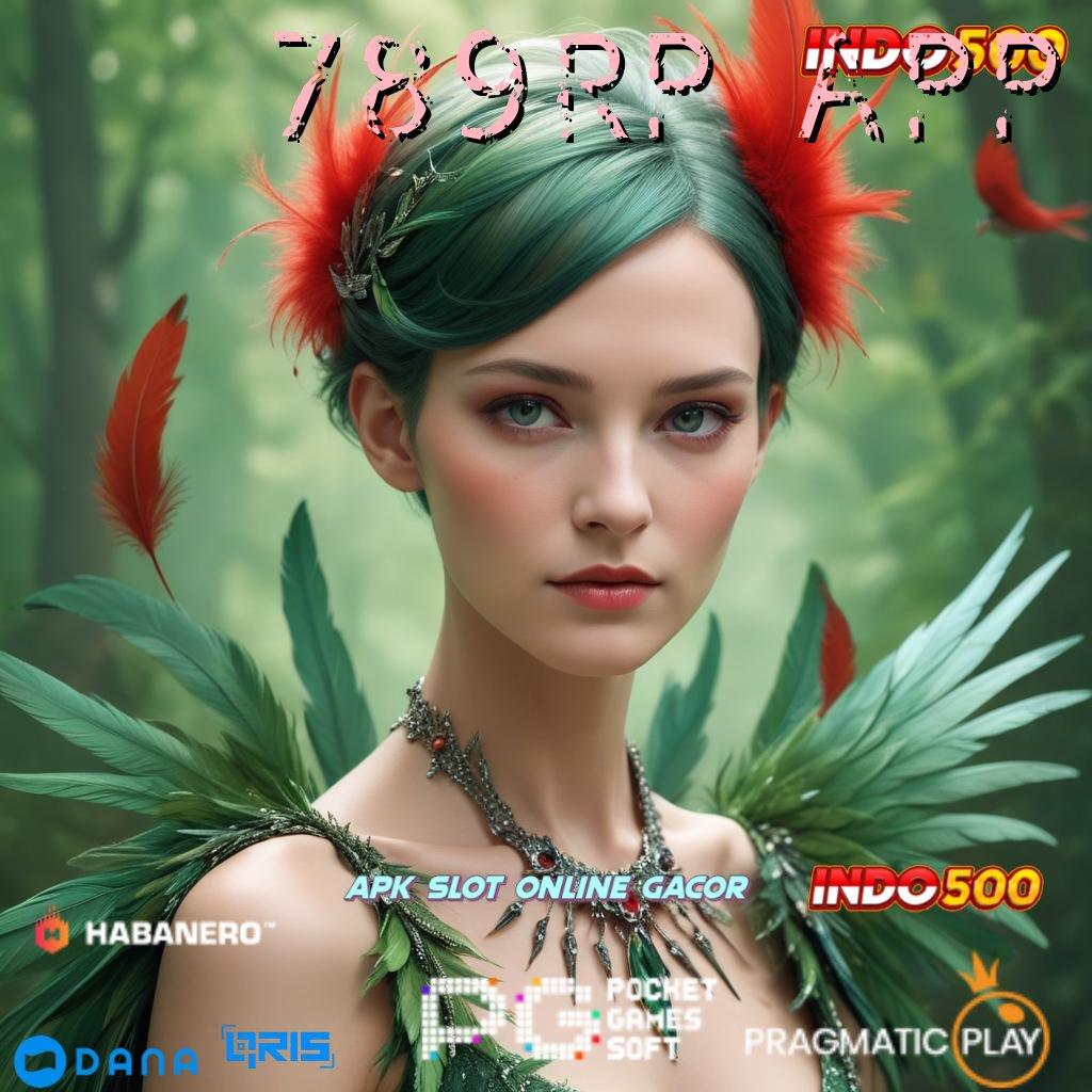 789RP APP ➤ Pembaruan APK Bonus Harian Ruang Interaksi