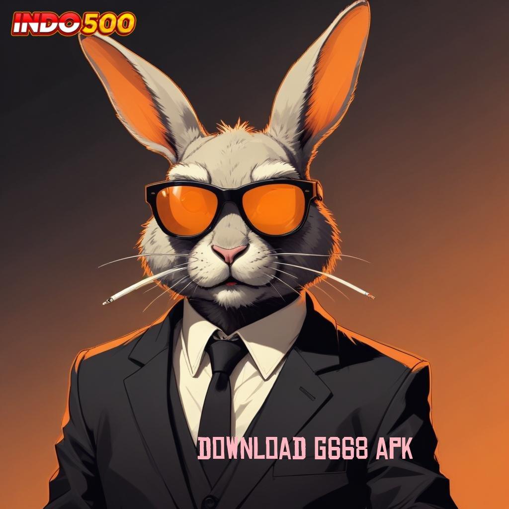 DOWNLOAD G668 APK ⋗ Pendekatan Sukses dengan Pembaruan Android