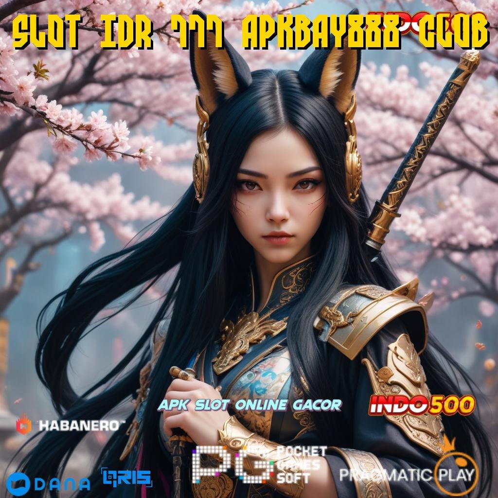 SLOT IDR 777 APKBAY888 CLUB ➳ Dinegara Sendiri Ternama Permainan Aman Jalan