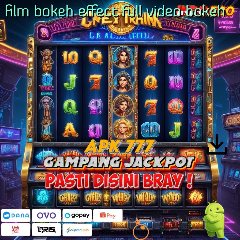 FILM BOKEH EFFECT FULL VIDEO BOKEH Sentuhlah Bonus Besar untuk Spin Gampang