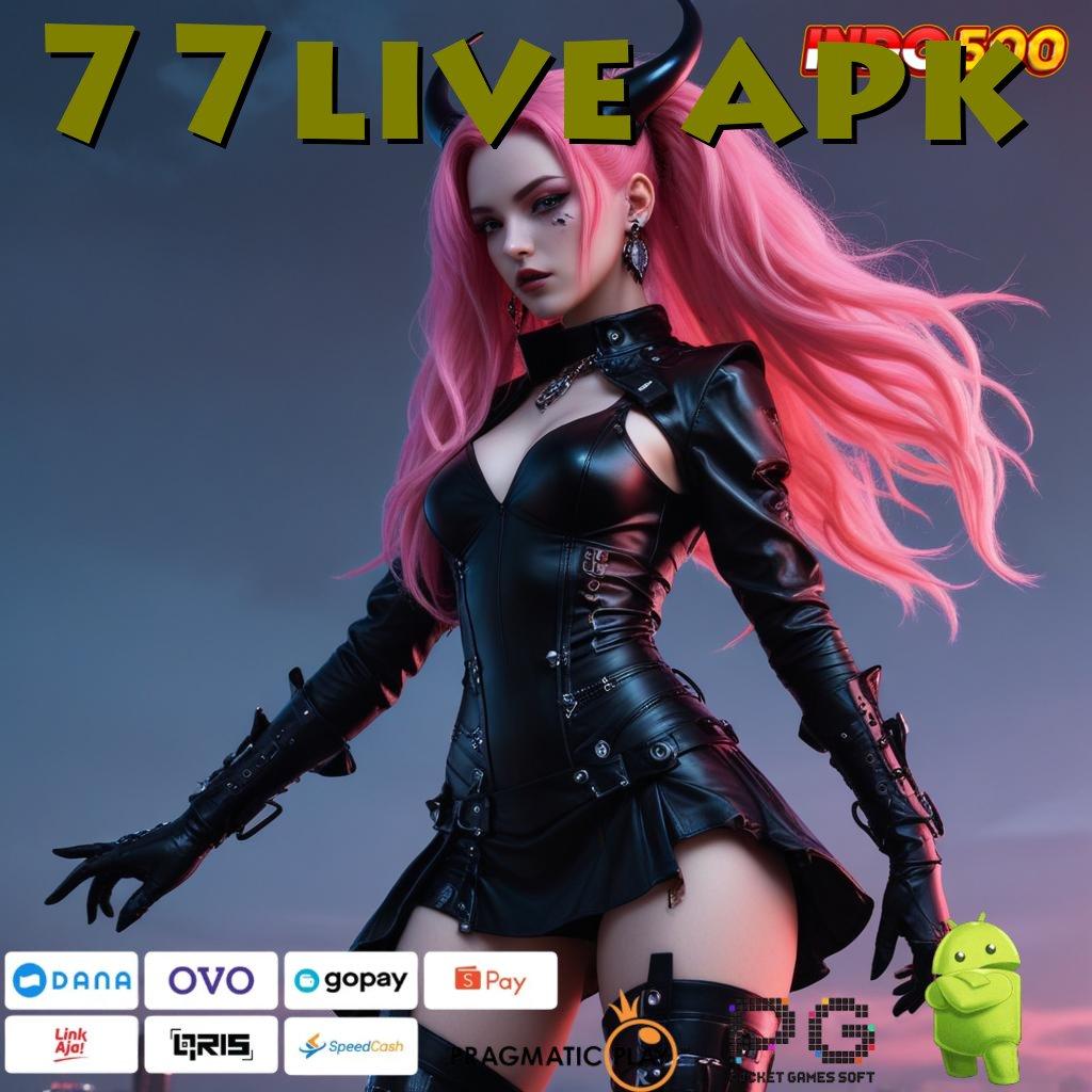 77LIVE APK pola baru dengan depo pulsa tanpa ribet