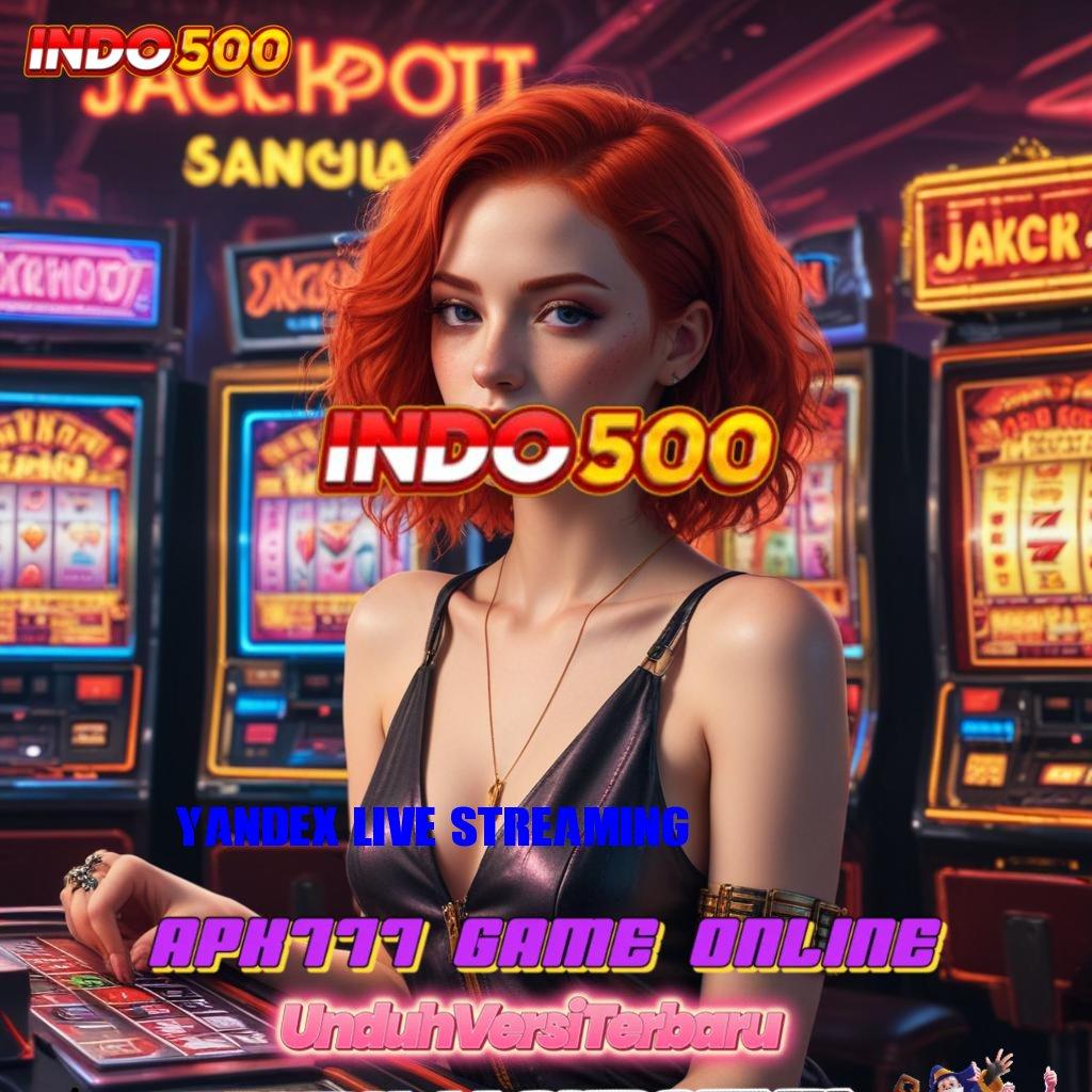 YANDEX LIVE STREAMING ✔ slot injector baru dengan jalur tanpa hambatan