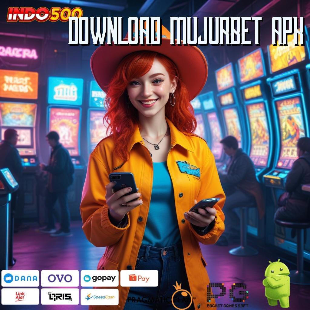 DOWNLOAD MUJURBET APK Keberuntungan Baru Dari Fitur Versi Terkini