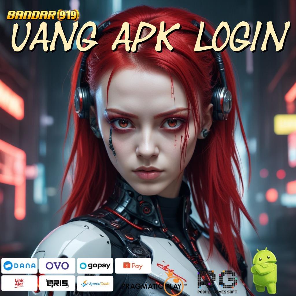 UANG APK LOGIN @ rtp tinggi jackpot valid di setiap putaran