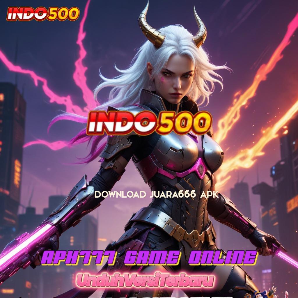 DOWNLOAD JUARA666 APK ® klaim reward hebat pendidikan lebih dekat