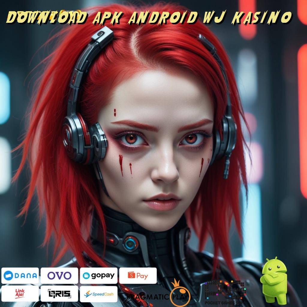 DOWNLOAD APK ANDROID WJ KASINO > skill yang berkualitas