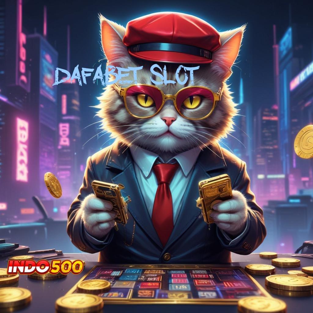 DAFABET SLOT 🐉 Menawarkan Langkah Cepat dan Praktis Sekarang