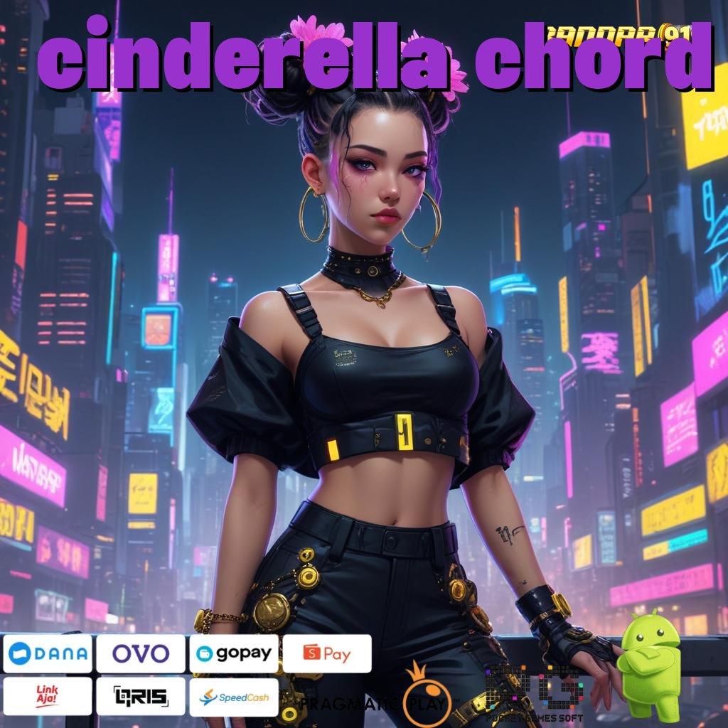 CINDERELLA CHORD @ Download Platform Terbaru Dengan Kelebihan Maksimal