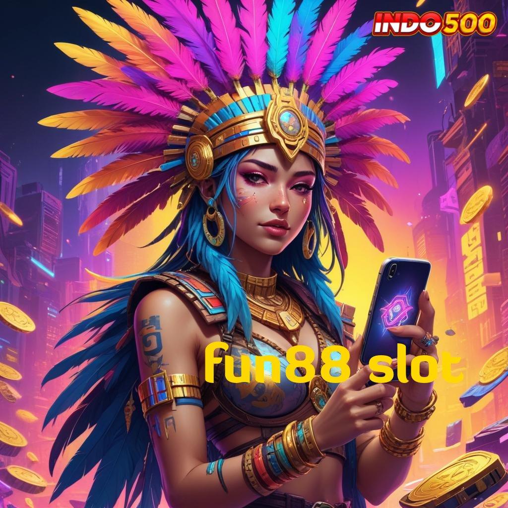 FUN88 SLOT Langkah Cepat Scatter Baru Tanpa Potongan