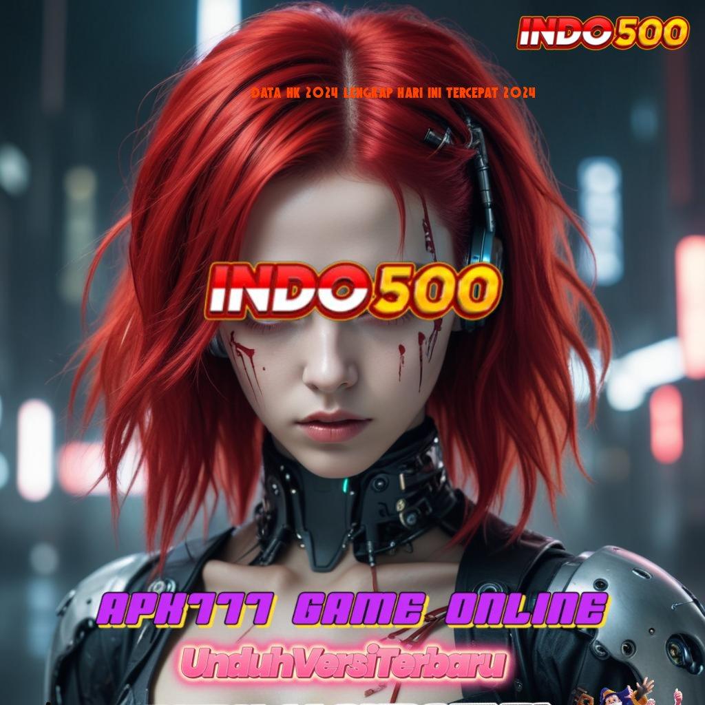 DATA HK 2024 LENGKAP HARI INI TERCEPAT 2024 💥 Situs Sultan Mod Cheat Slot Apk