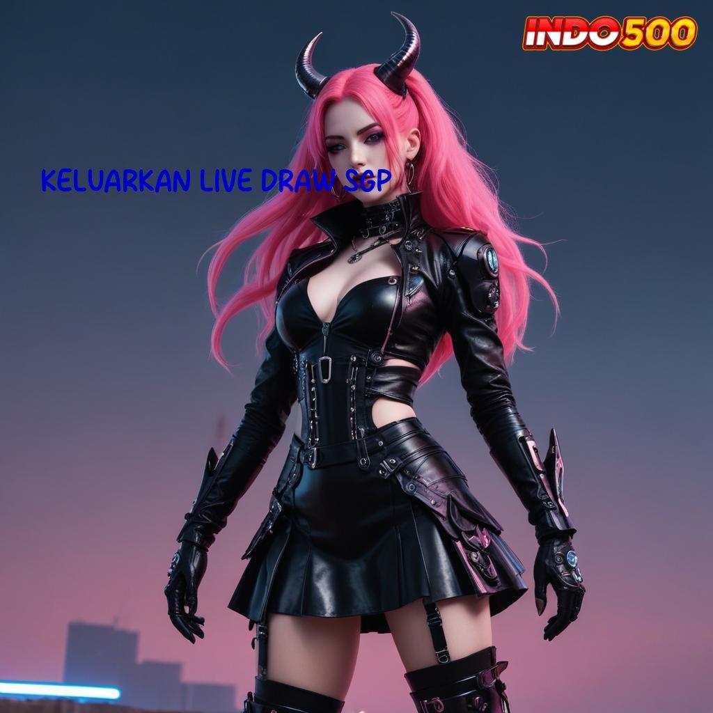 KELUARKAN LIVE DRAW SGP ➳ E Wallet Deposit Game Slot Android Uang Tunai