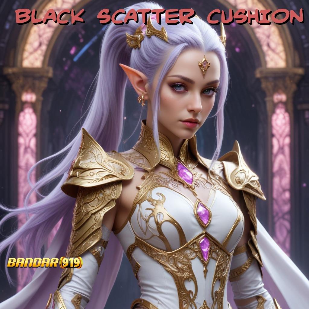 BLACK SCATTER CUSHION ⇏ APK Event Bonus Versi 103