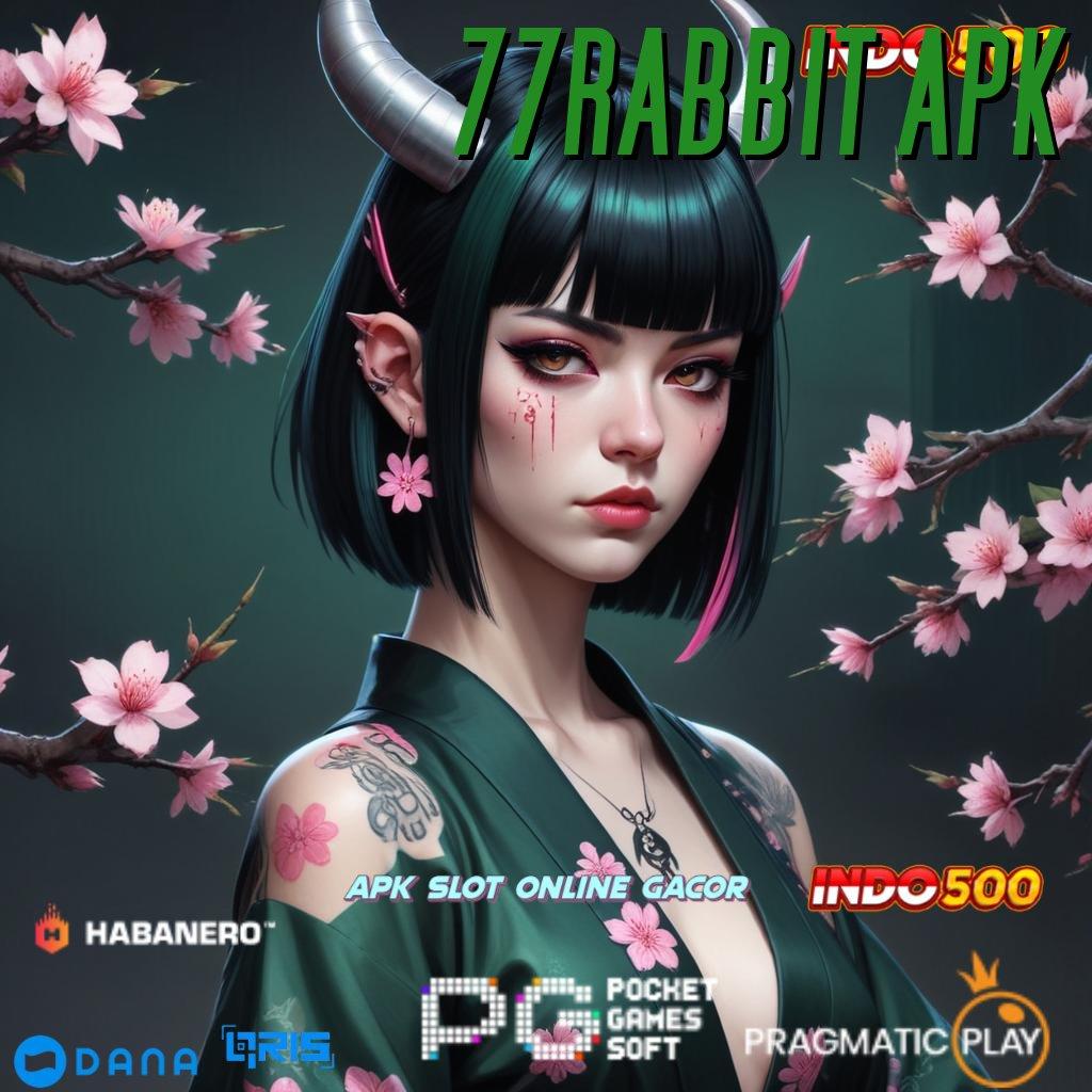 77RABBIT APK ↪ rtp kilat spin langsung untung tanpa drama