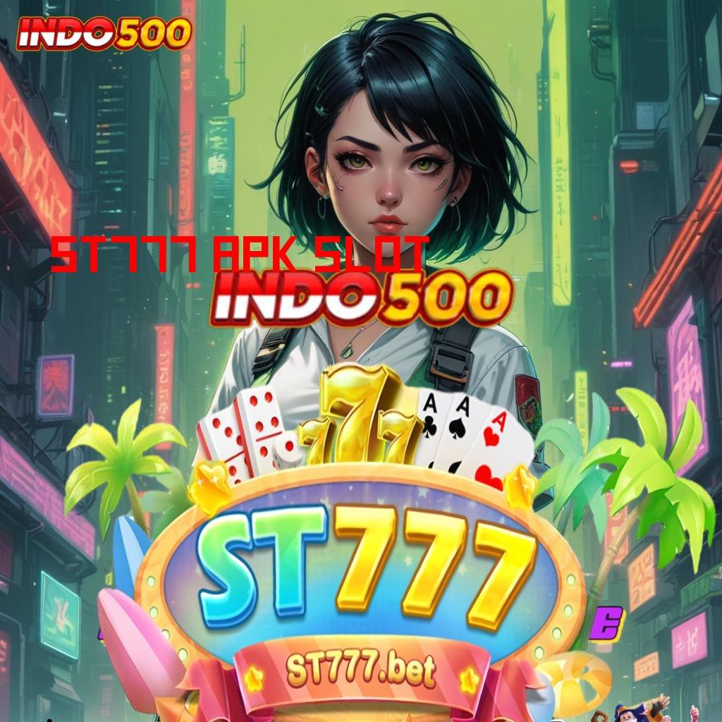 ST777 APK SLOT ♍ keleluasaan penuh deposit maxwin juara