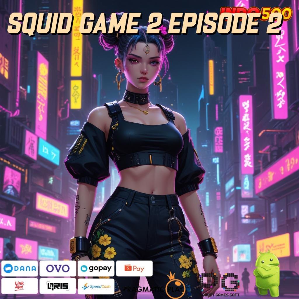 SQUID GAME 2 EPISODE 2 Pesen Sekarang Slot Game Gratis Tanpa Deposit Awal Apk