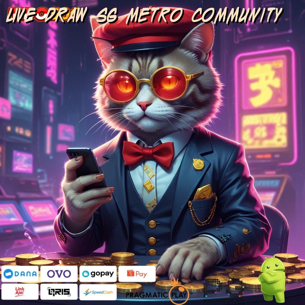 LIVE DRAW SG METRO COMMUNITY Cuan Melimpah dengan Deposit Praktis 10K