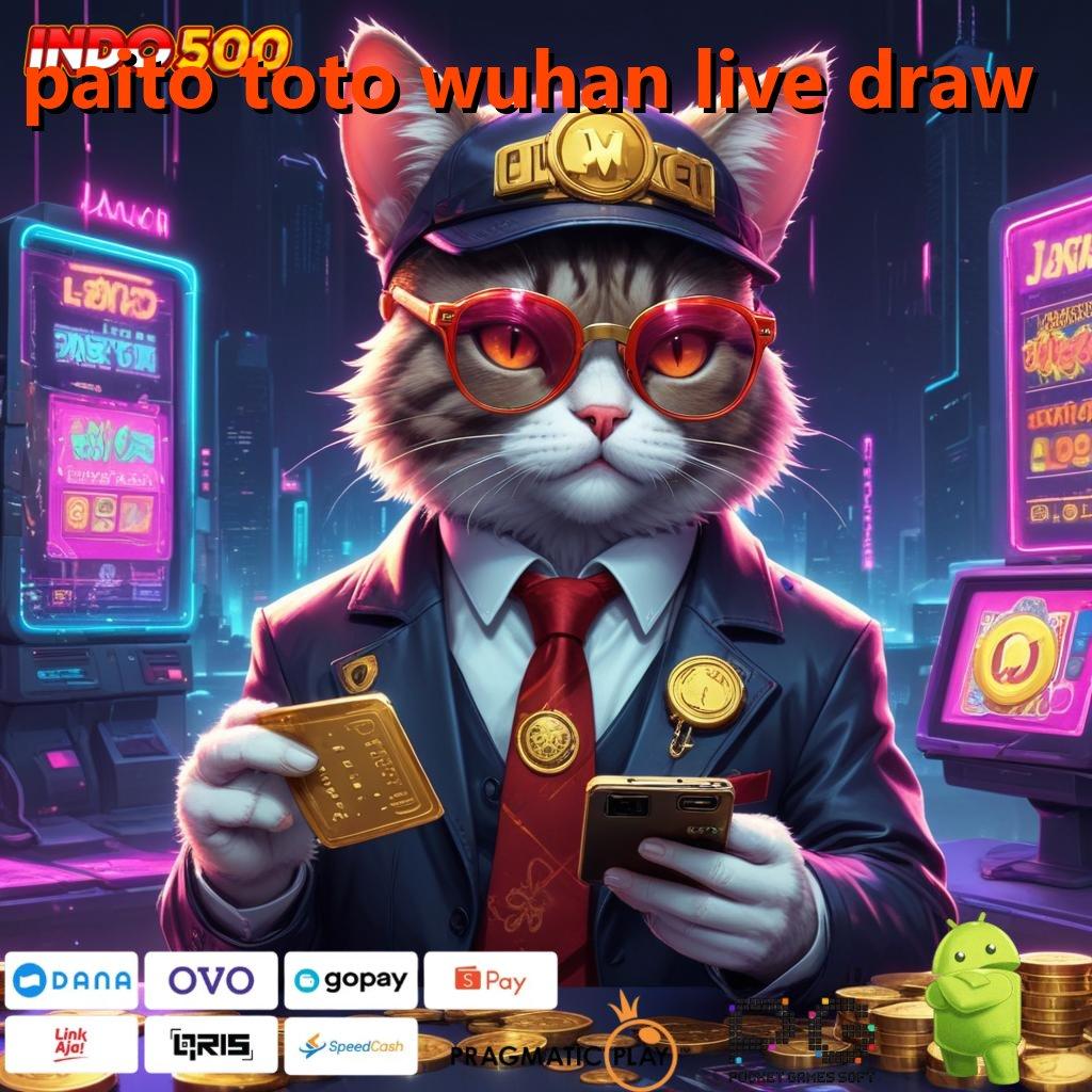 PAITO TOTO WUHAN LIVE DRAW slot gacor satu alam