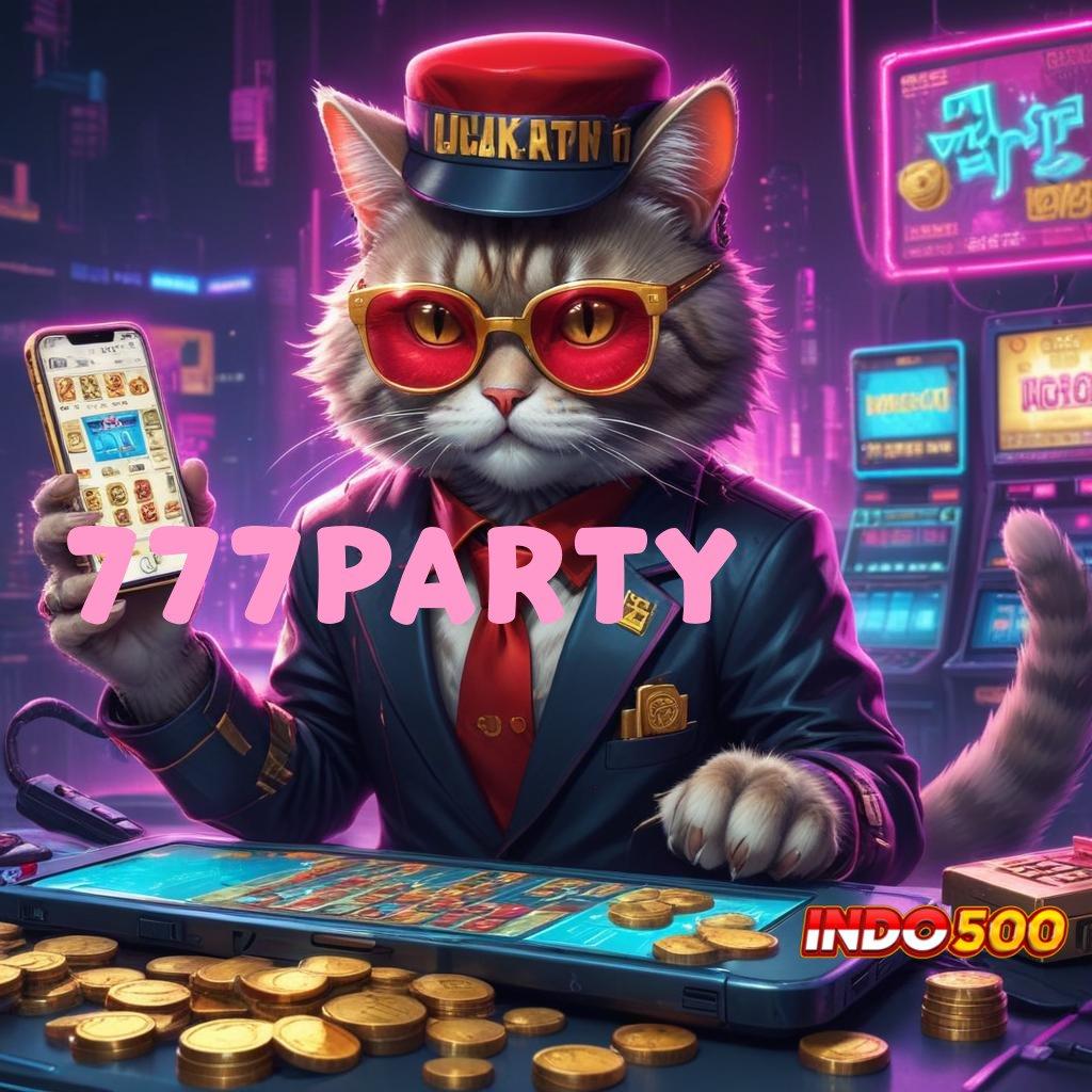 777PARTY Indonesia Pegang RTP Tertinggi Versi Terbaru Apk Slot Maxwin Unduh Sekarang