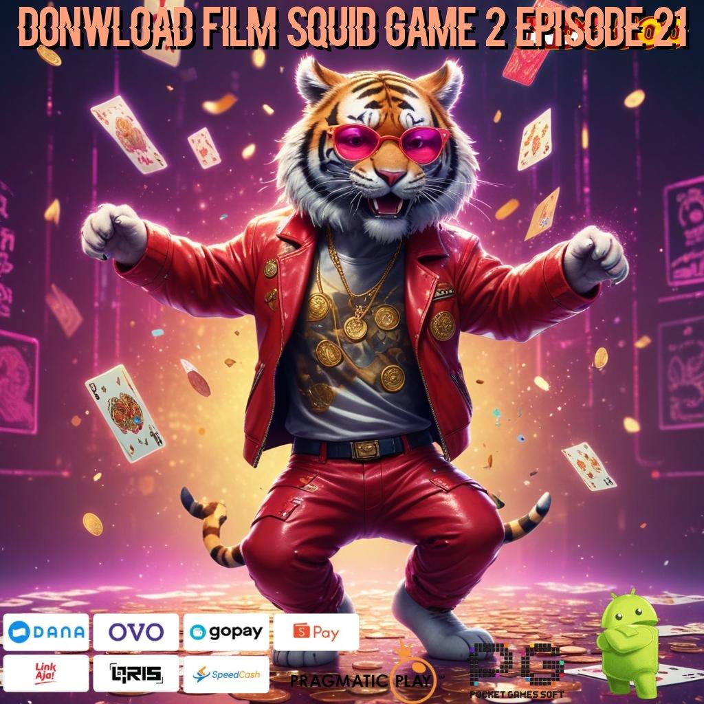 DONWLOAD FILM SQUID GAME 2 EPISODE 21 ratusan terkemuka akun baru utama