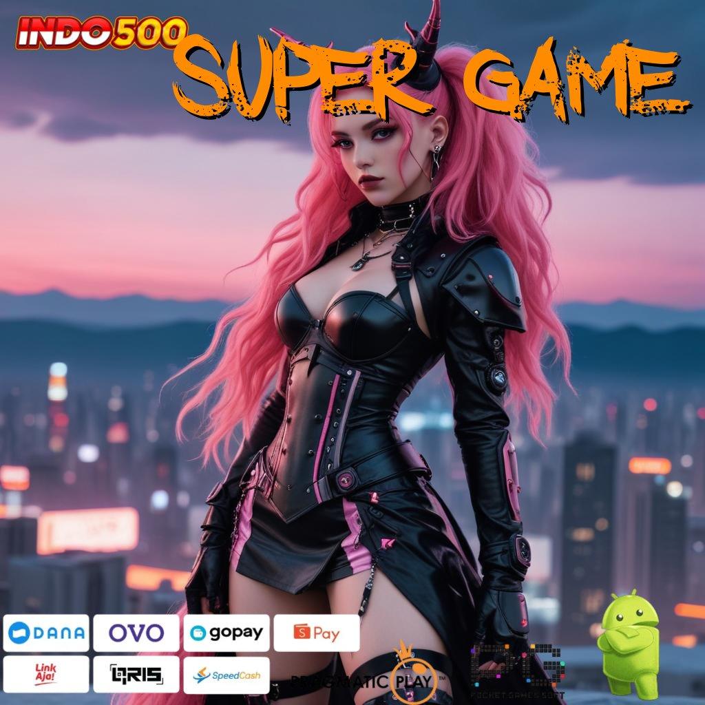 SUPER GAME Pola Terbaru Jackpot Berlimpah