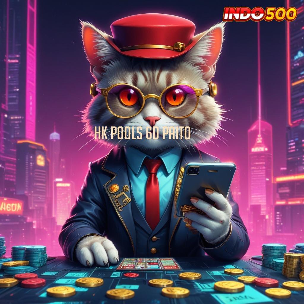 HK POOLS 6D PAITO 🥇 Fasilitas Digital Baru untuk Cuan Tanpa Potongan