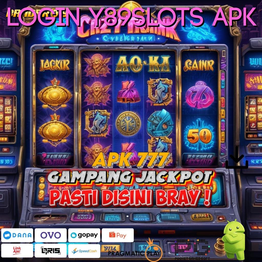 LOGIN Y89SLOTS APK @ DP BNI Member Baru! Langsung Auto Sultan!