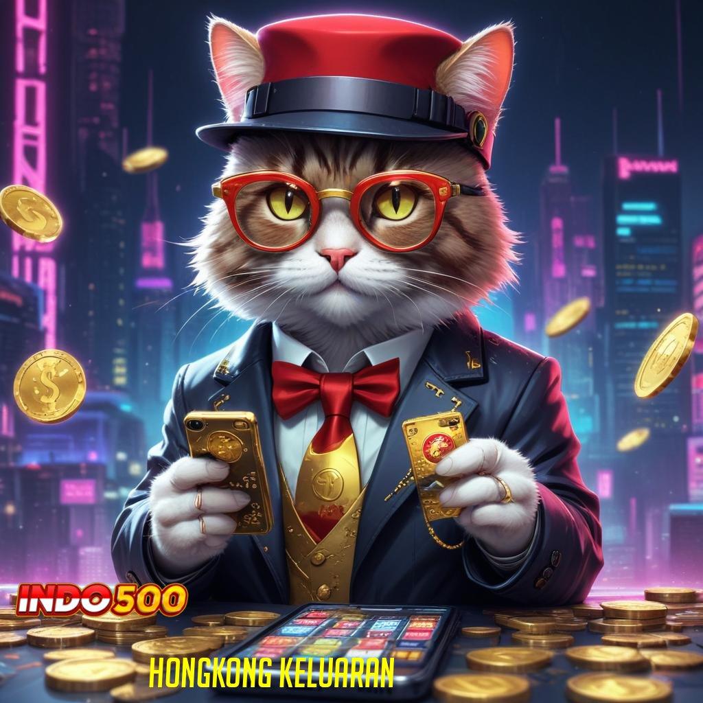 HONGKONG KELUARAN → Tiliklah Mesin Jackpot untuk Bonus Langsung