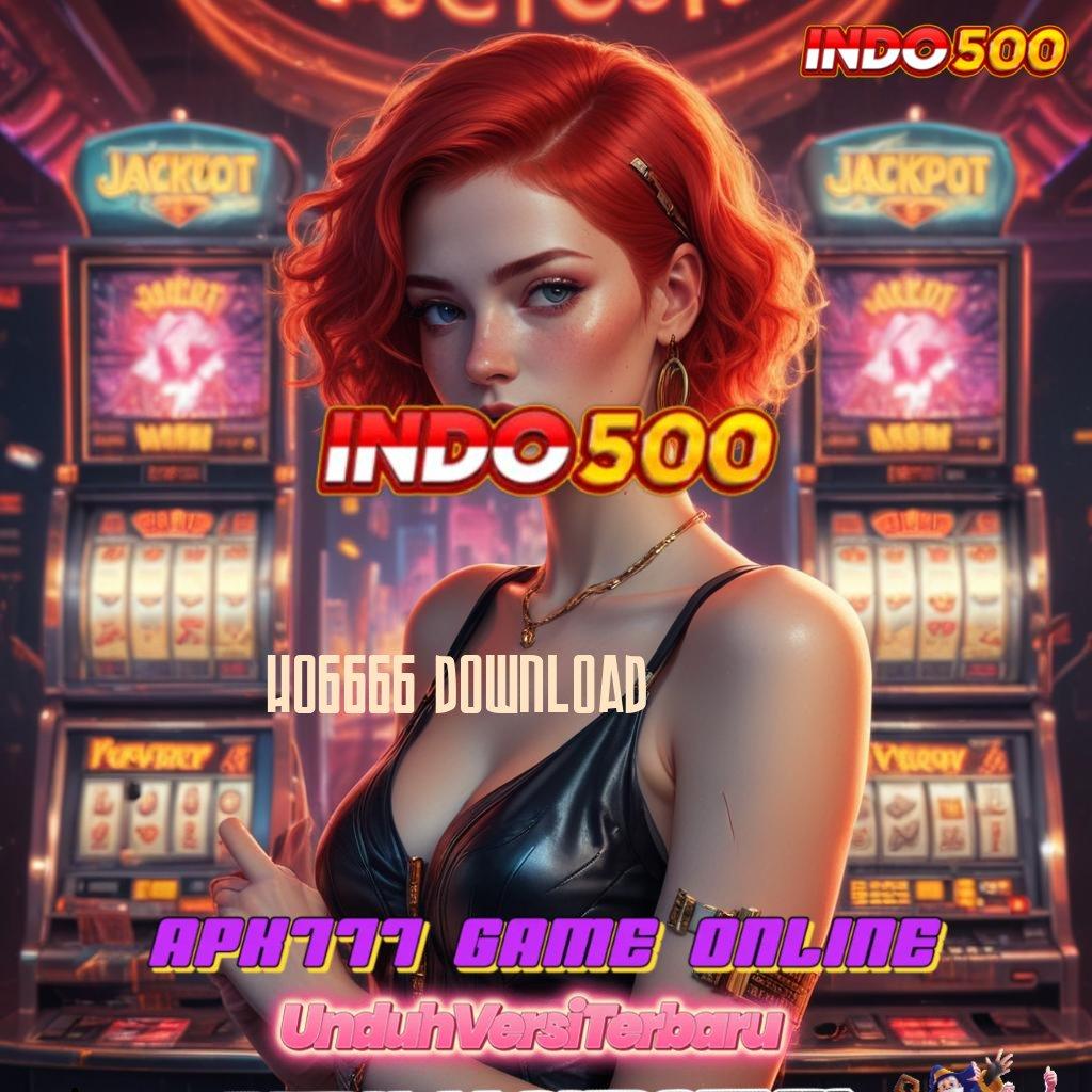 HO6666 DOWNLOAD 💫 lingkungan sistem rangka digital lingkup arena kerja pondasi digital