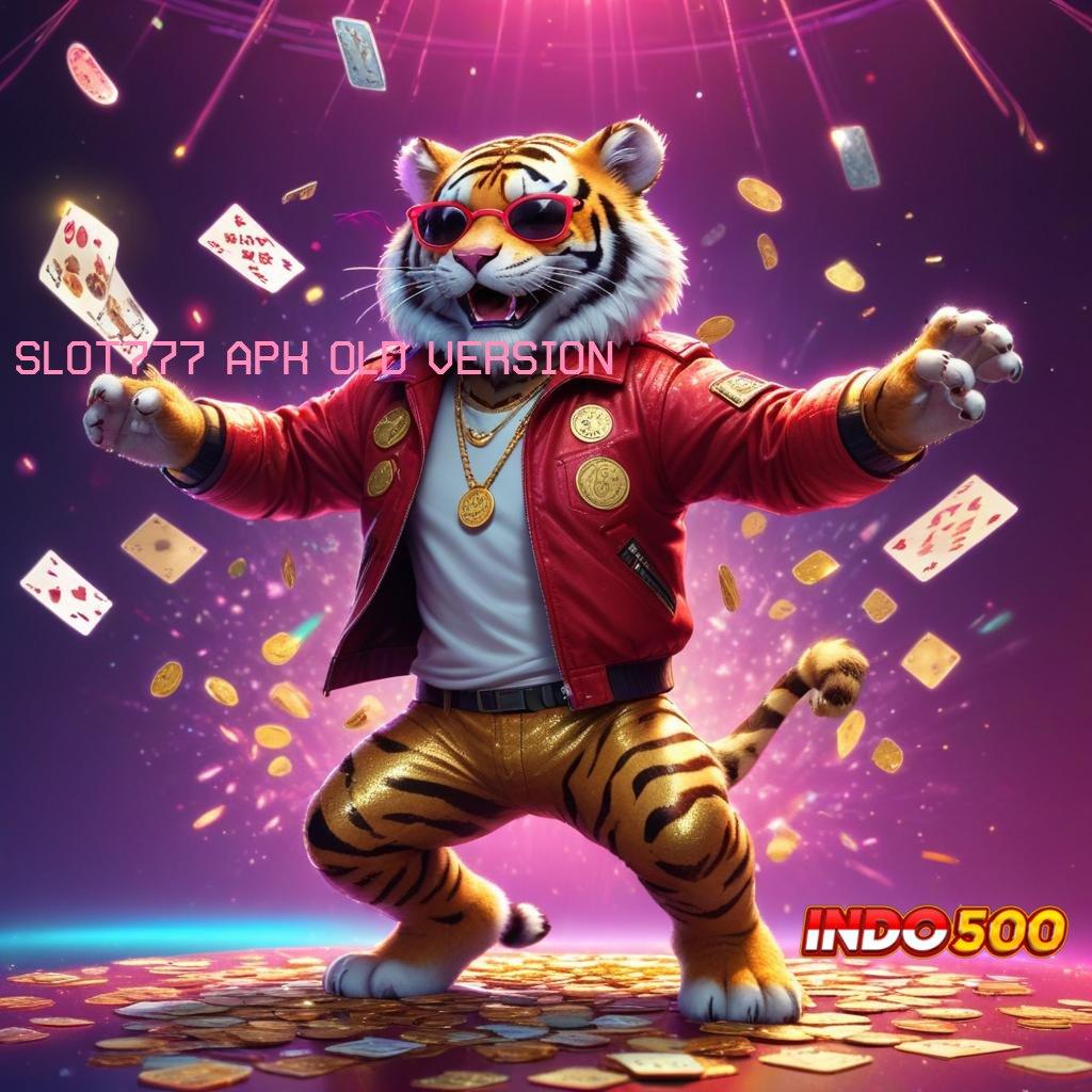 Slot777 Apk Old Version