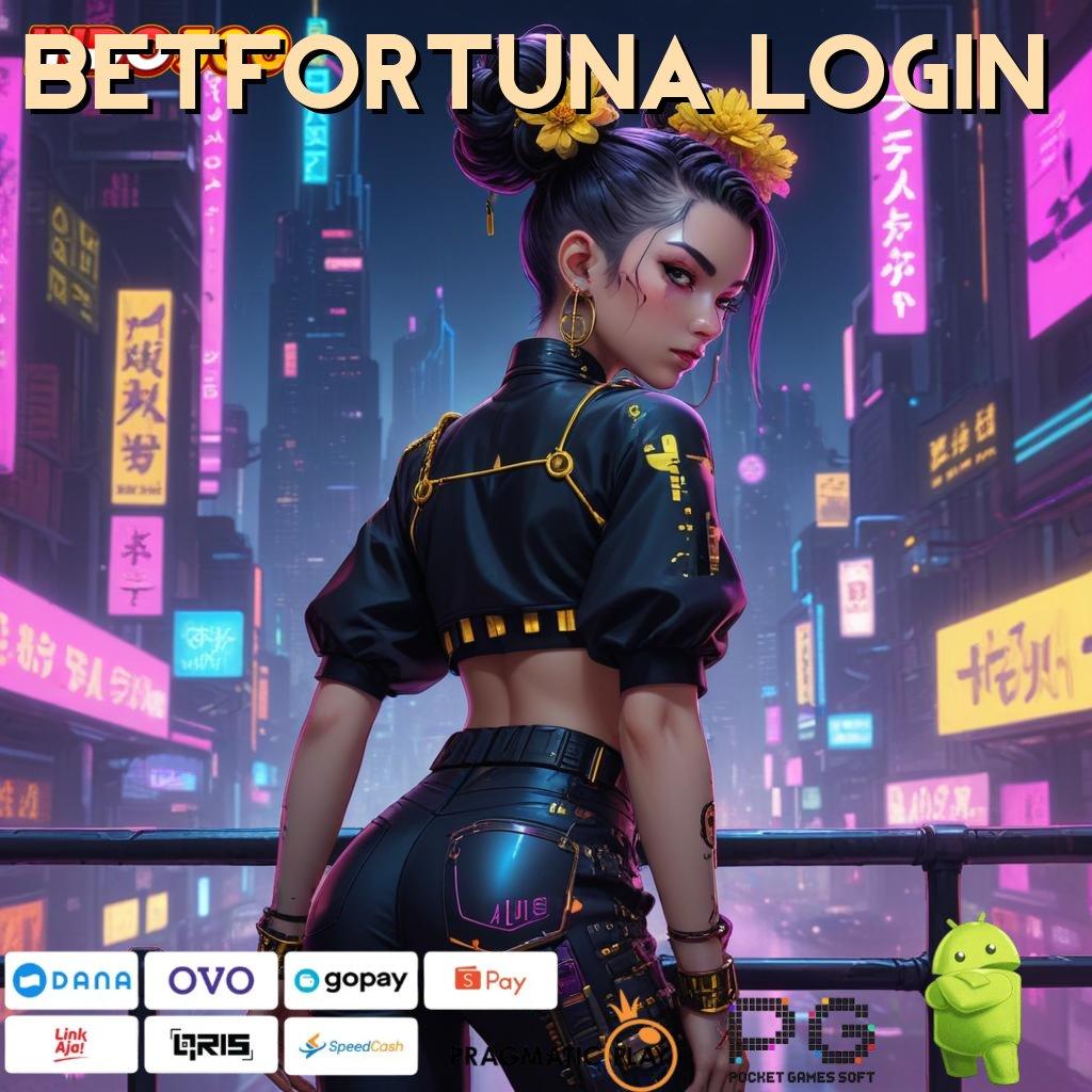 BETFORTUNA LOGIN Adaptif Eksklusif Instal Apk Android Gratis