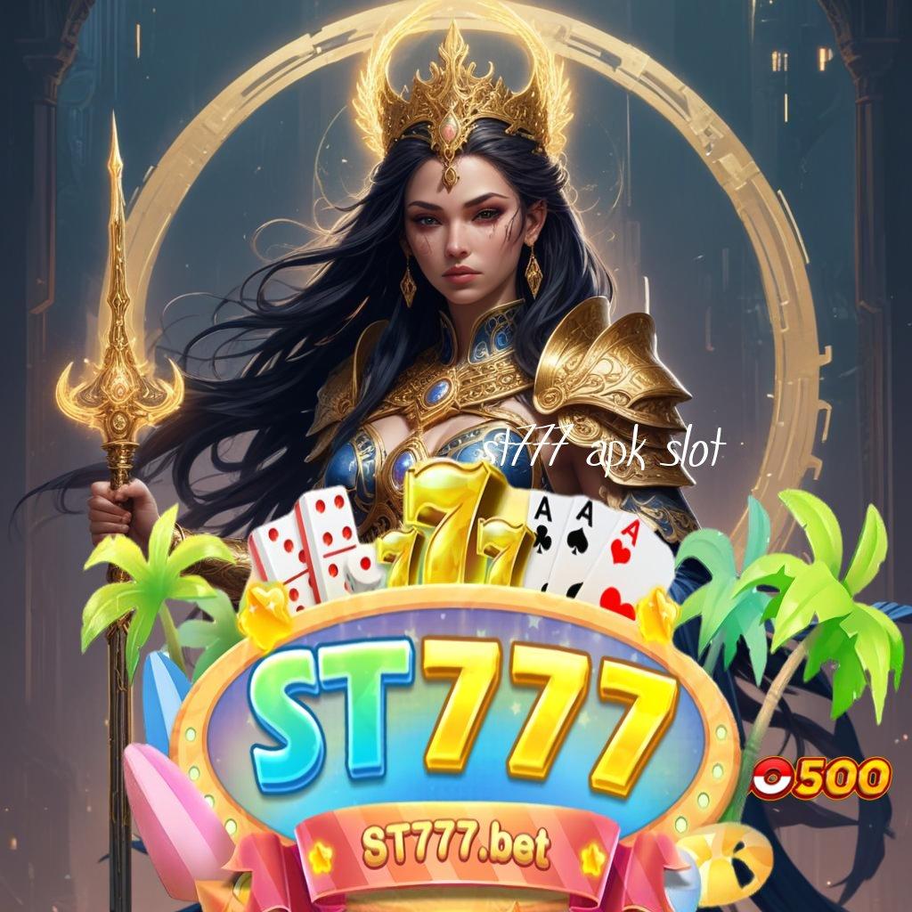 ST777 APK SLOT ♍ server transaksi stabil prima cepat