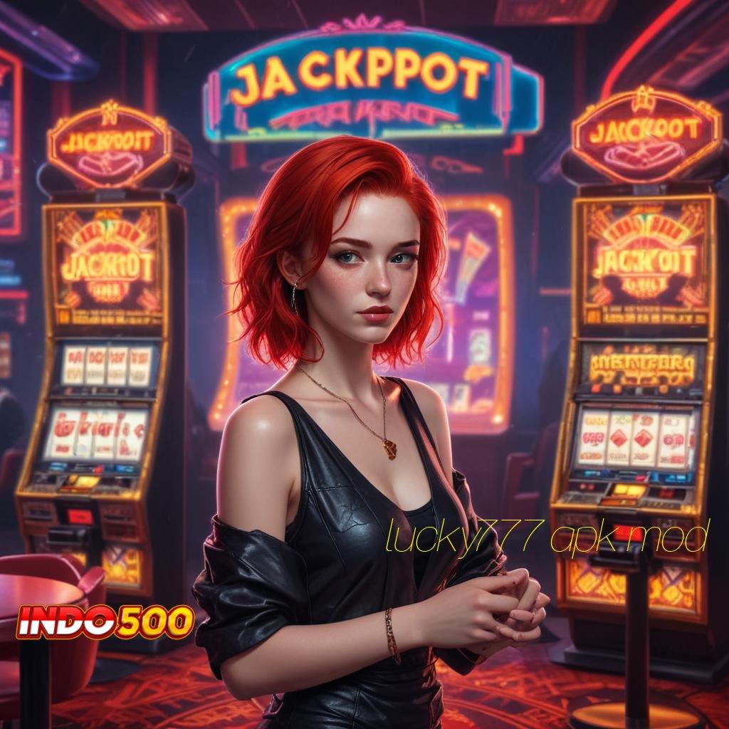 LUCKY777 APK MOD ✧ Sentuhlah Bonus Besar untuk Spin Gampang