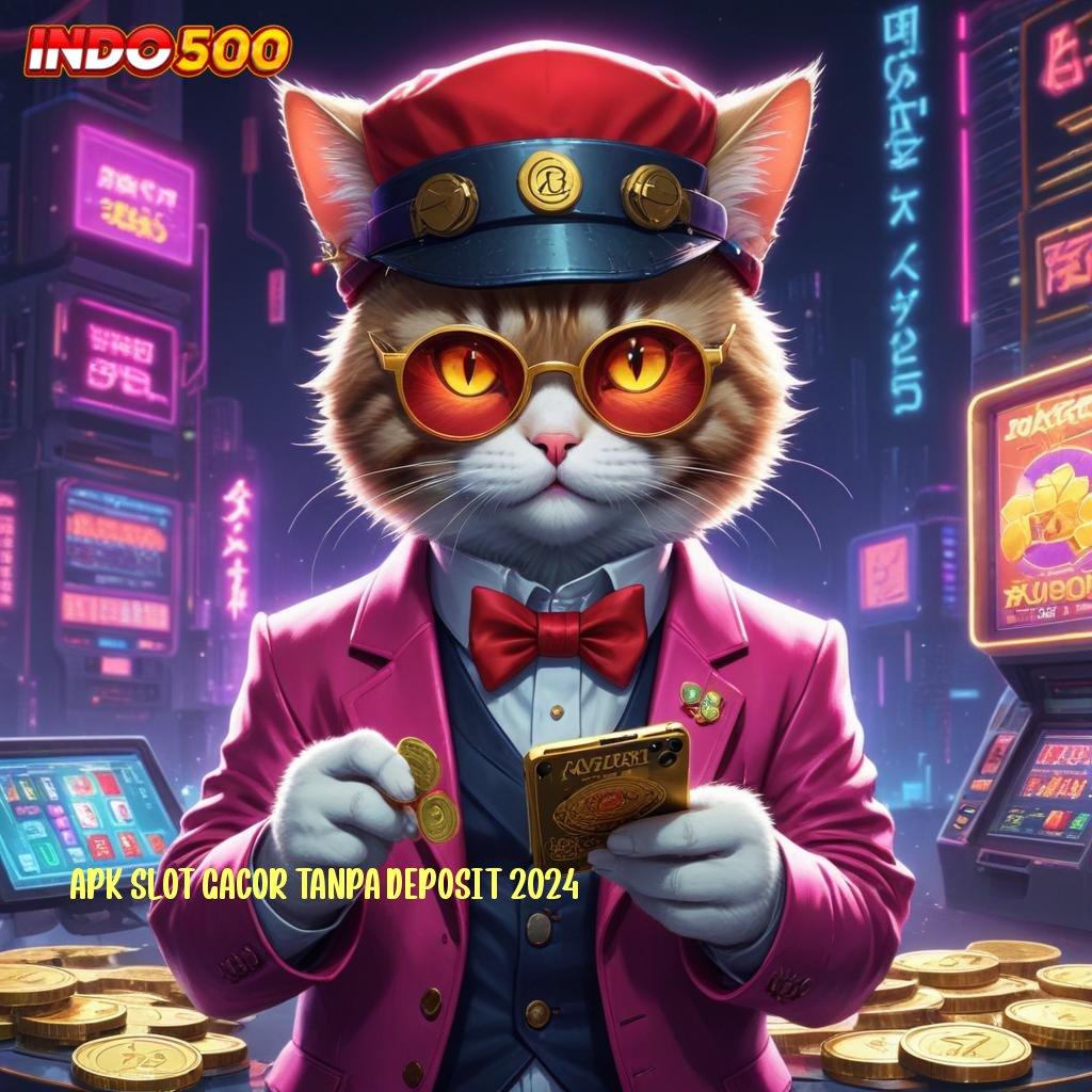 APK SLOT GACOR TANPA DEPOSIT 2024 Winrate Luar Biasa di Tangan Anda – Aplikasi Versi 2.586 Terbaru