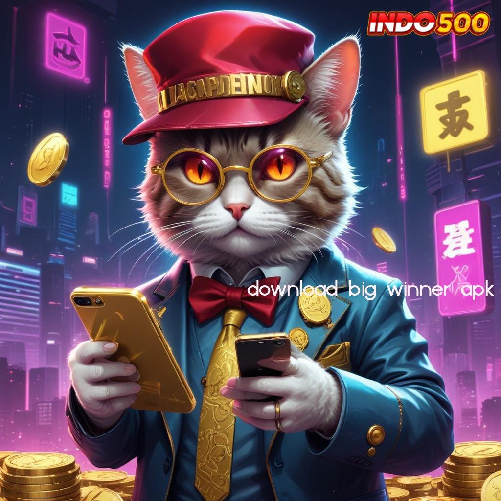 DOWNLOAD BIG WINNER APK 💫 Slot APK Langsung Profit Download Hari Ini