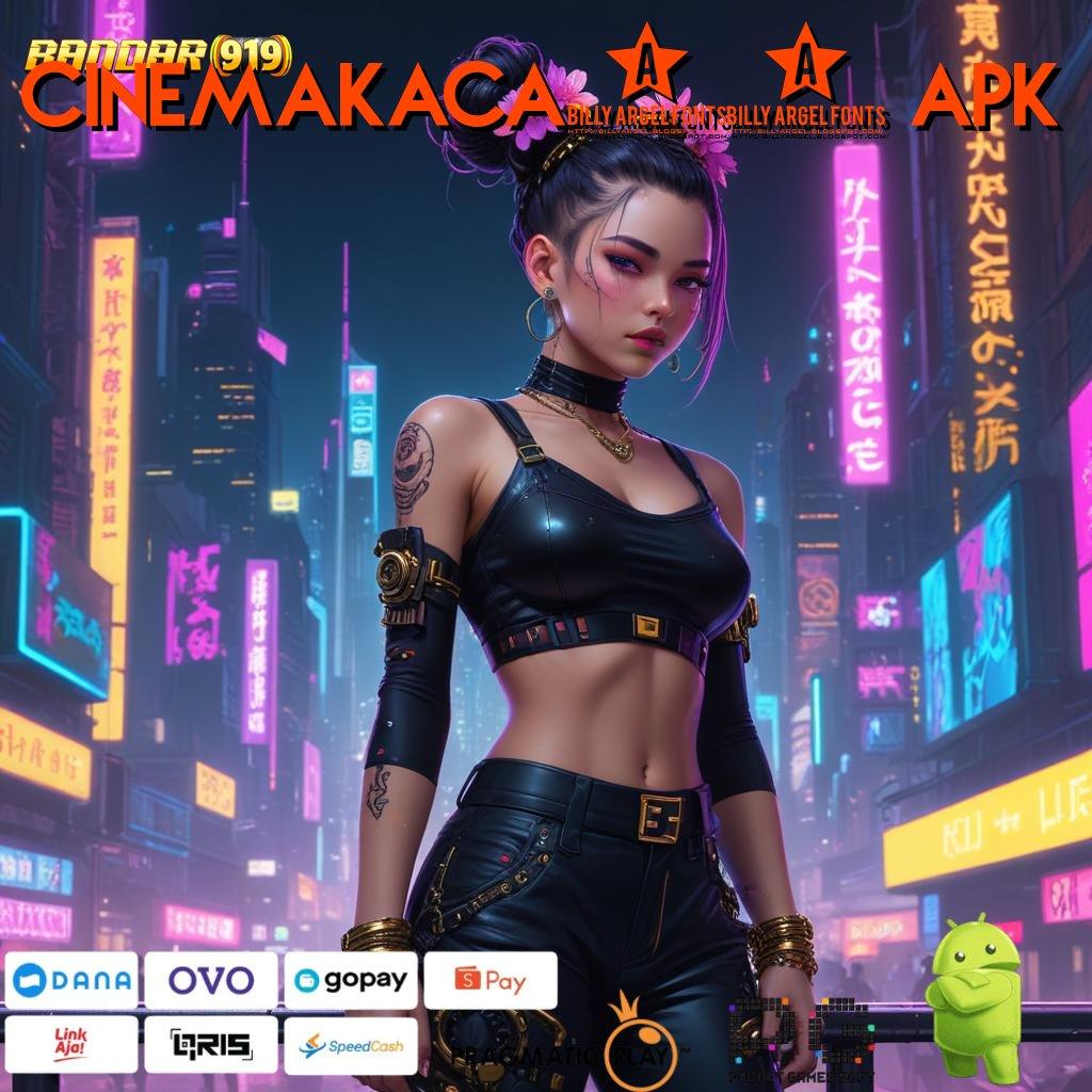 CINEMAKACA21 APK @ Akun Baru Eksklusif Spin Sekali Bonus Tertinggi