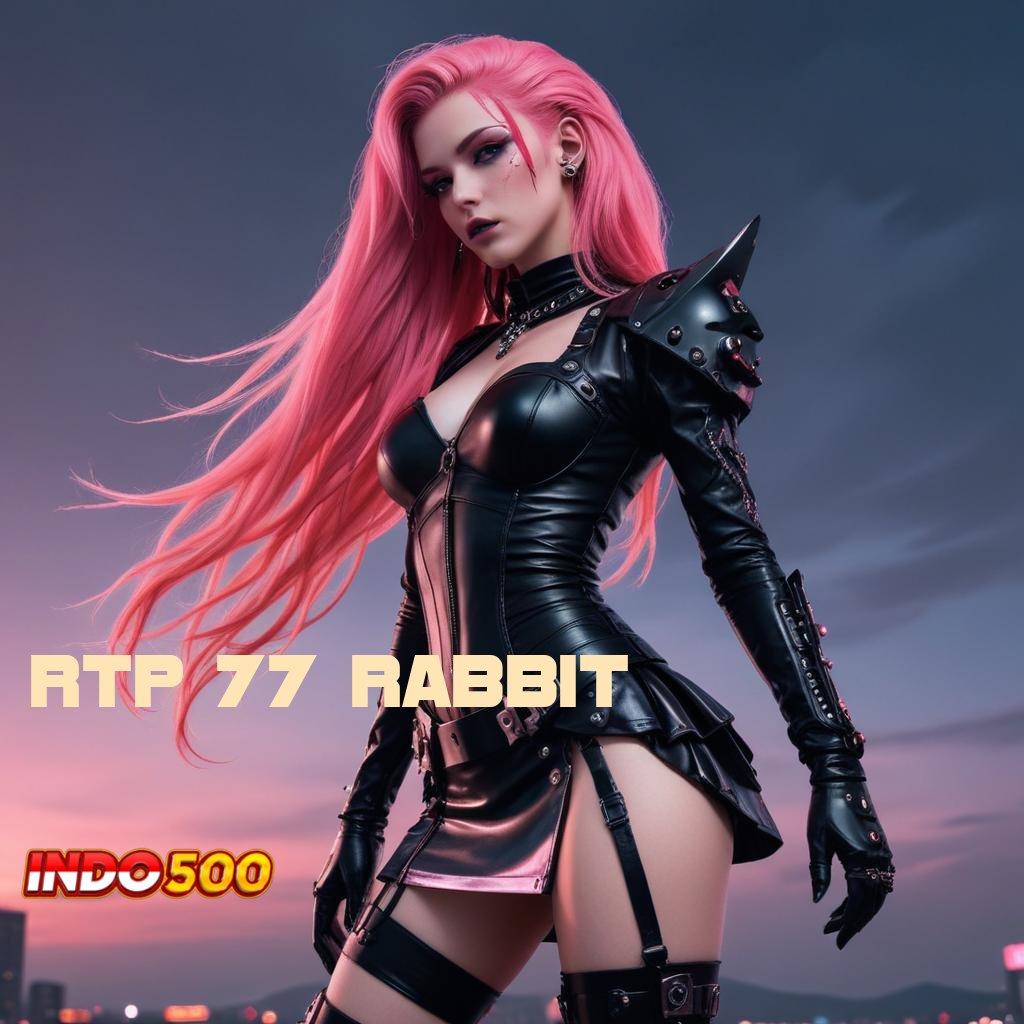 RTP 77 RABBIT Langsung Mulai Keuntungan Dengan Terminal Digital