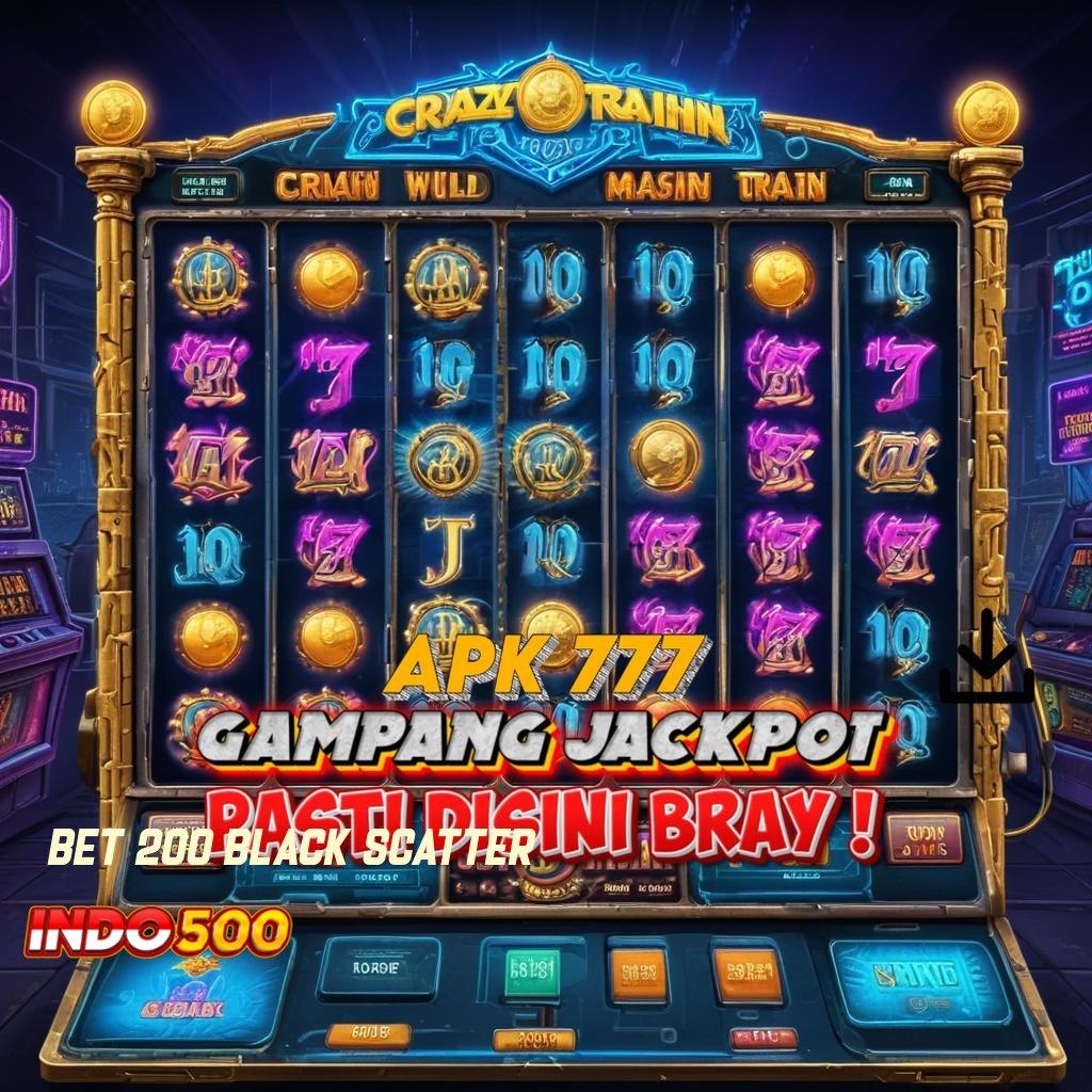 BET 200 BLACK SCATTER ➽ Kunci Harta Bonus Gopay untuk Anggota Baru