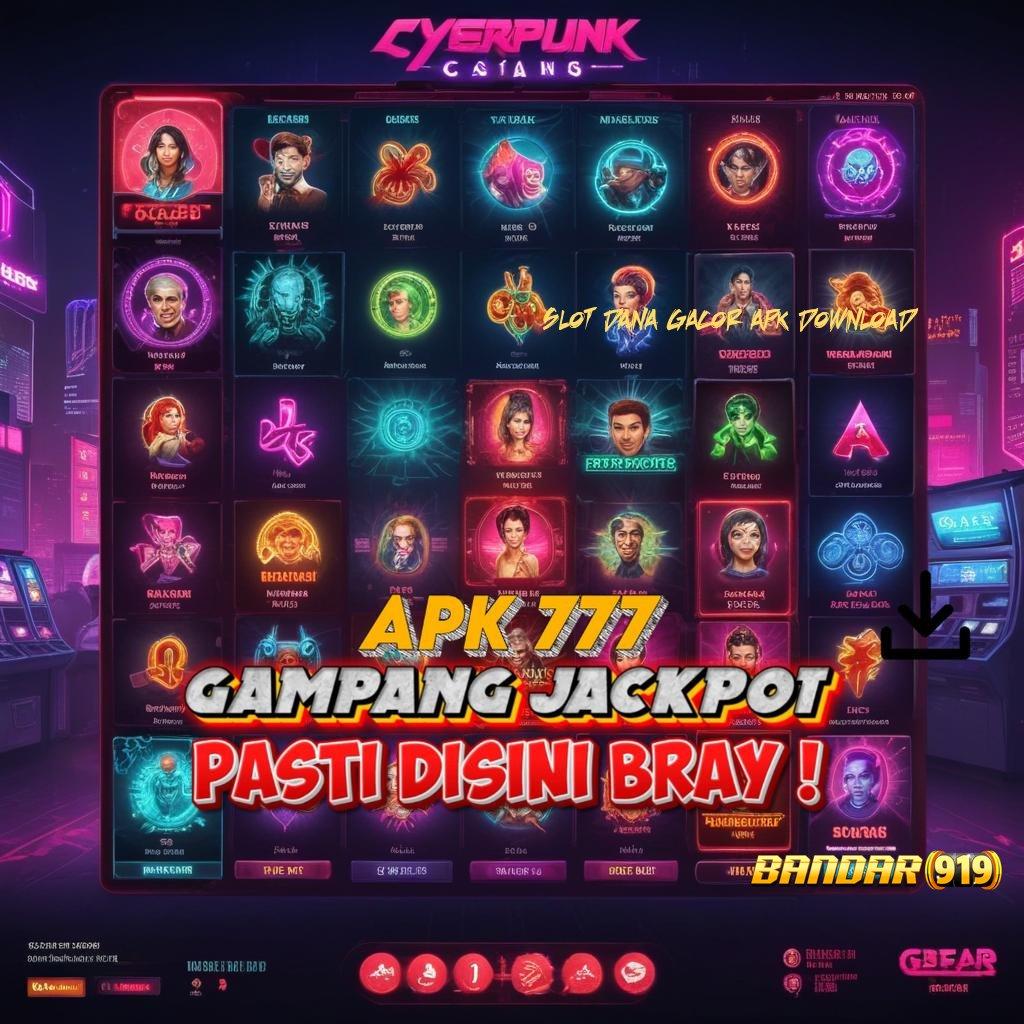 SLOT DANA GACOR APK DOWNLOAD ✅ berpikir kreatif dan cerdas