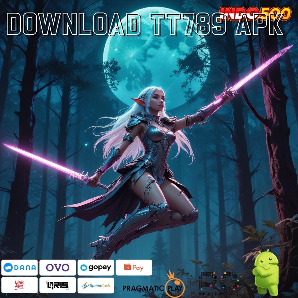 DOWNLOAD TT789 APK Gampang Cara Deposit Pola Baru Yang Efisien